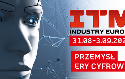 Zdjęcie do Poznajemy przemysł ery cyfrowej na ITM INDUSTRY EUROPE